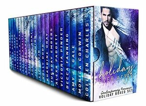 Holidays Ever After: Contemporary Romance Holiday Boxed Set by Ja'Nese Dixon, Jessica Gray, Vivi Holt, Alexa Padgett, Victoria Pinder, Monica Corwin, Rebekah R. Ganiere, Teresa Roman, Liz Gavin, Holly Dodd, Jillian Quinn, Kristen Luciani, Amy L. Gale, Astrid Arditi, Colleen Charles, Courtney Hunt, Angela Corbett, Becca Fanning, Tuesday Embers, Khardine Gray