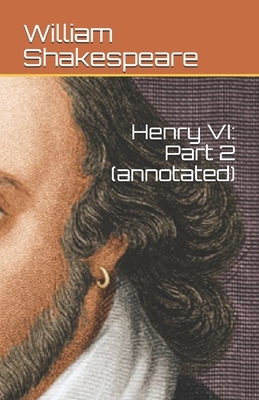 Henry VI: Part 2 (annotated) by William Shakespeare