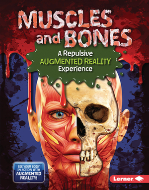 Muscles and Bones (a Repulsive Augmented Reality Experience) by Gillia M. Olson