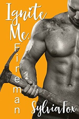 Ignite Me, Fireman by Sylvia Fox