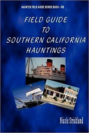 Field Guide to Southern California Hauntings by Nicole Strickland