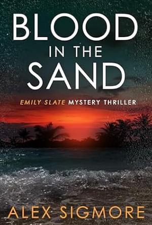 Blood in the Sand by Alex Sigmore