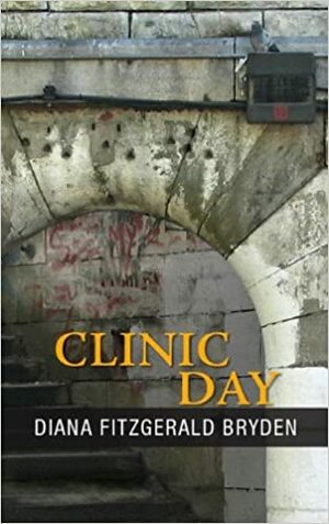 Clinic Day by Diana Fitzgerald Bryden