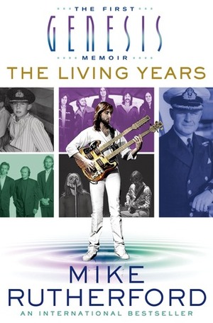 The Living Years: The First Genesis Memoir by Mike Rutherford