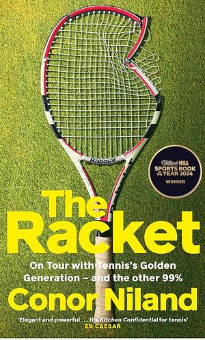 The Racket: On Tour with Tennis's Golden Generation – and the other 99% by Conor Niland