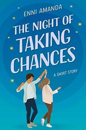 The Night of Taking Chances by Enni Amanda
