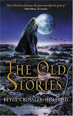The Old Stories: Folk Tales from East Anglia and the Fen Country by Kevin Crossley-Holland