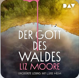 Der Gott des Waldes by Liz Moore