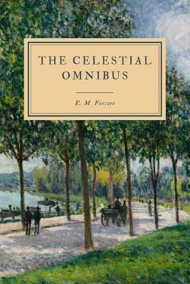 The Celestial Omnibus: And Other Stories by E.M. Forster