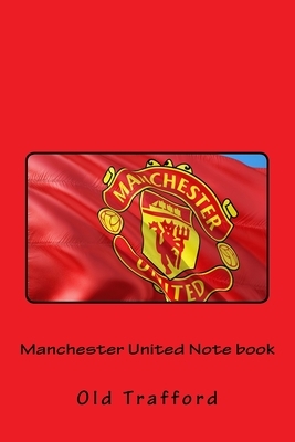 Manchester United Note book - Massive 200 pages by Mark Henry