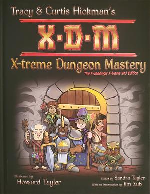 X-Treme Dungeon Mastery Second Edition by Howard Tayler, Tracy Hickman, Curtis Hickman