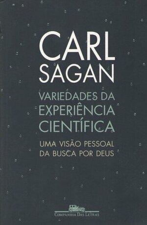 Variedades da Experiência Científica: uma visão pessoal da busca por Deus by Carl Sagan, Fernanda Ravagnani