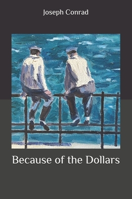 Because of the Dollars by Joseph Conrad