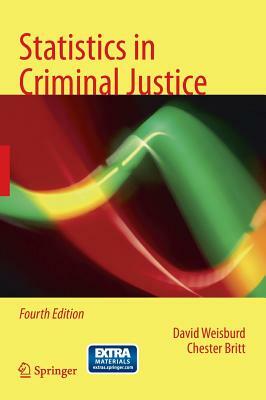 Statistics in Criminal Justice by Chester Britt, David Weisburd