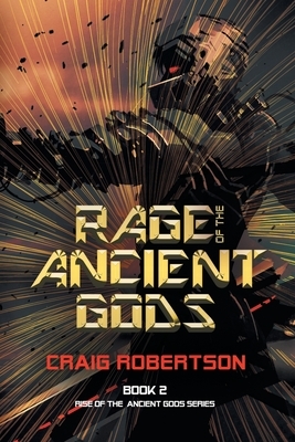 Rage of the Ancient Gods by Craig Robertson