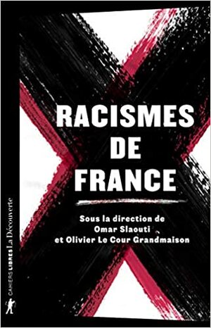 Racismes de France by Omar Slaouti, Olivier Le Cour Grandmaison