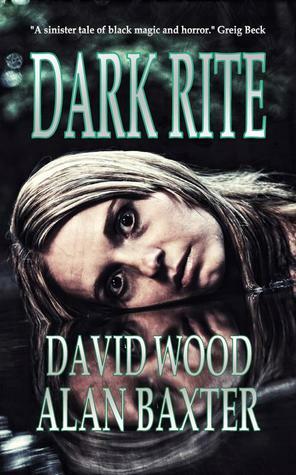 Dark Rite by David Wood, Alan Baxter