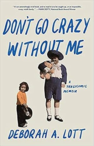 Don't Go Crazy Without Me by Deborah A. Lott