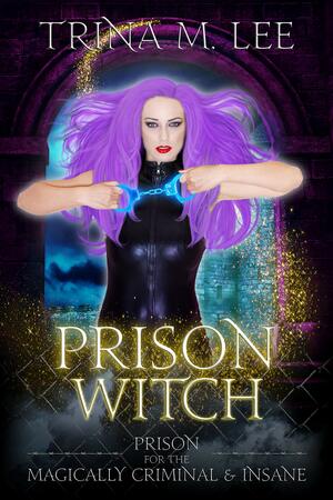 Prison Witch by Trina M. Lee