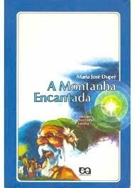 A Montanha Encantada by Maria José Dupré