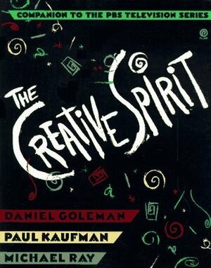 The Creative Spirit by Daniel Goleman, Paul Kaufman, Michael Ray