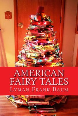 American Fairy Tales by L. Frank Baum