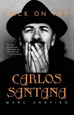 Carlos Santana: Back on Top by Marc Shapiro