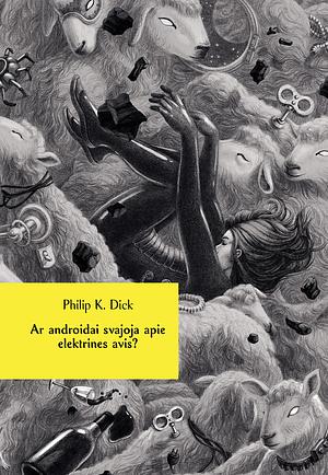 Ar androidai svajoja apie elektrines avis? by Philip K. Dick