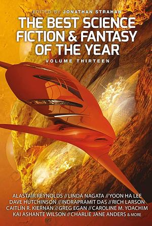 The Best Science Fiction and Fantasy of the Year, Volume 13 by Jonathan Strahan