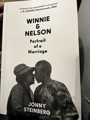 Winnie and Nelson: Portrait of a Marriage by Jonny Steinberg