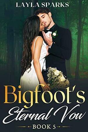 Bigfoot's Eternal Vow: BWWM Paranormal Bigfoot Shifter Erotica by Layla Sparks