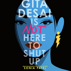 Gita Desai Is Not Here to Shut Up by Sonia Patel