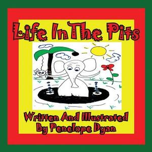 Life in the Pits by Penelope Dyan