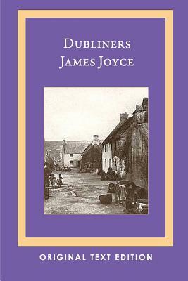 Dubliners (Original Text Edition) by James Joyce