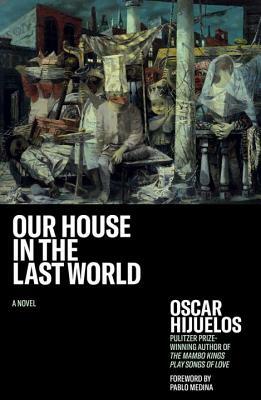 Our House in the Last World by Oscar Hijuelos