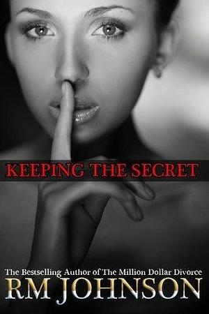 Keeping the Secret by R.M. Johnson, R.M. Johnson