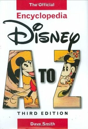 Disney A to Z: The Official Encyclopedia by Dave Smith