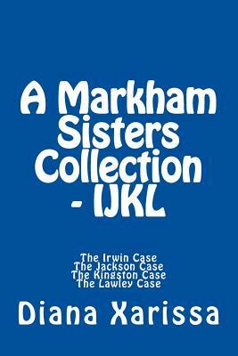 A Markham Sisters Collection - Ijkl by Diana Xarissa