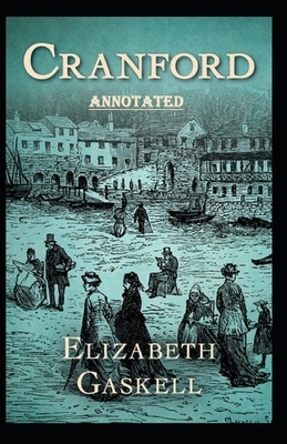 cranford by elizabeth cleghorn gaskell Annotated by Elizabeth Gaskell