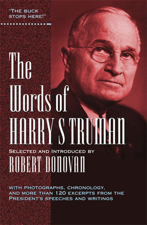 The Words of Harry S. Truman by Robert John Donovan, Harry Truman