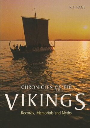Chronicles of the Vikings: Records, Memorials, and Myths by R.I. Page