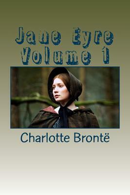 Jane Eyre Volume 1 by Charlotte Brontë