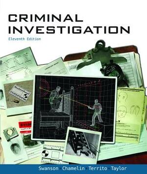 Criminal Investigation by Charles R. Swanson, Neil C. Chamelin, Leonard Territo