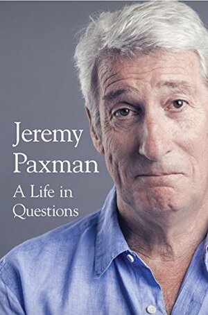A Life in Questions by Jeremy Paxman