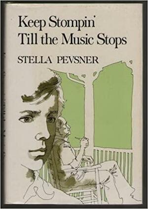 Keep Stompin' Till the Music Stops by Stella Pevsner