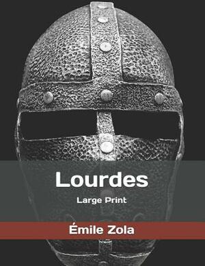 Lourdes: Large Print by Émile Zola