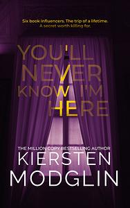 You'll Never Know I'm Here by Kiersten Modglin, Kiersten Modglin