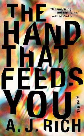 The Hand That Feeds You by A.J. Rich, Amy Hempel, Jill Ciment