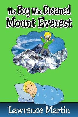 The Boy Who Dreamed Mount Everest by Lawrence Martin