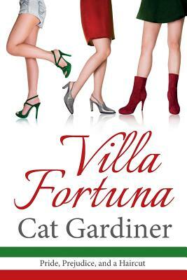 Villa Fortuna - Pride, Prejudice, & a Haircut by Cat Gardiner